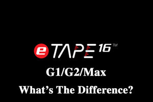 What's The Difference Between The eTape16 G1, G2, and Max?